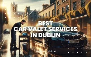Best Car Valet Services in Dublin