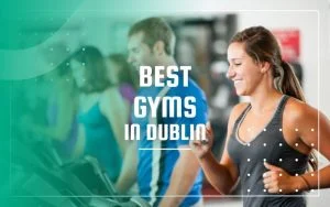 Best Gym in Dublin Ireland