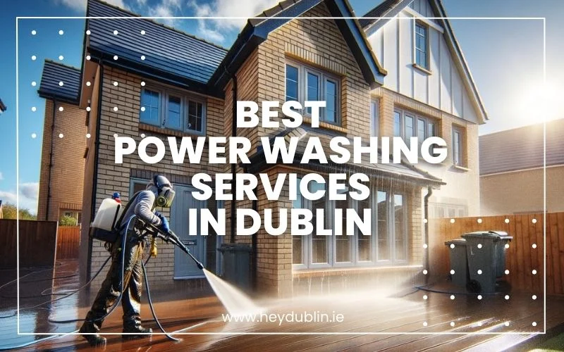 Best Power Washing Services Dublin 2025 (Price Comparison + Local Tips ...