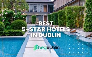 Best 5-Star Hotels in Dublin