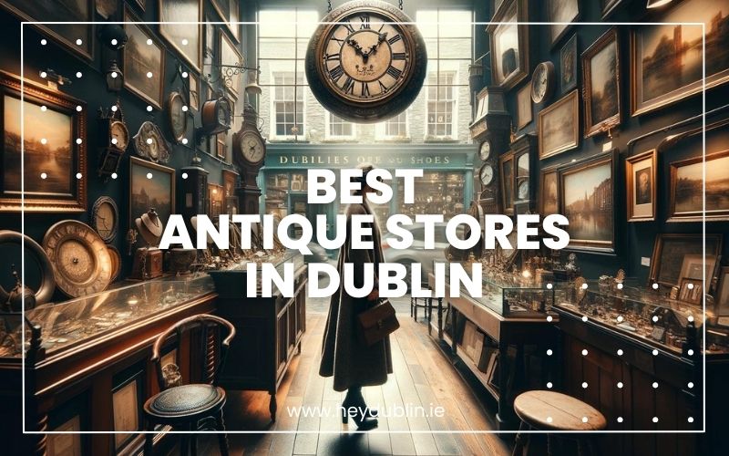 → Best Antique Stores In Dublin Rare Finds & Vintage Delights