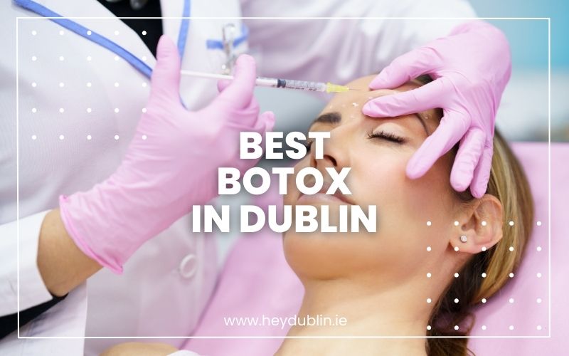 → Best Botox in Dublin Your Secret to Ageless Beauty (2024) HeyDublin