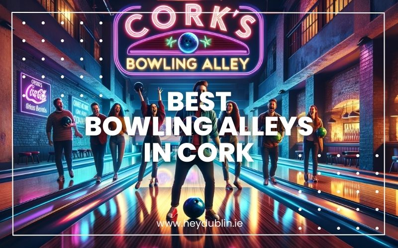 → Best Bowling Alleys in Cork Strike Gold in 2024 HeyDublin