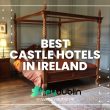 Best Castle Hotels in Ireland
