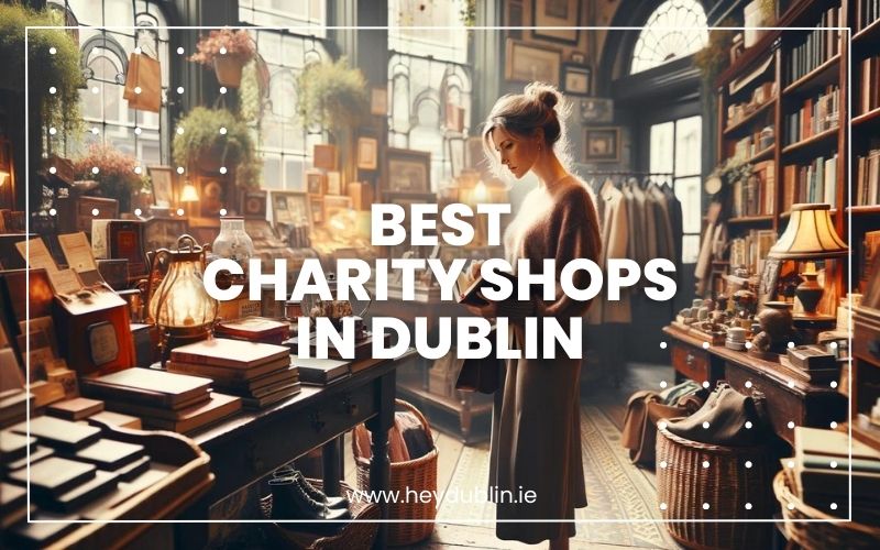 → Give Back in Style Best Charity Shops In Dublin (AwardWinning 2025) HeyDublin