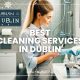 Best Cleaning Service Companies in Dublin