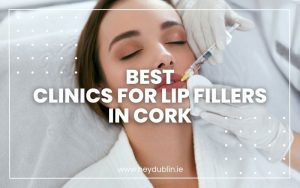 Best Clinics for Lip Fillers in Cork