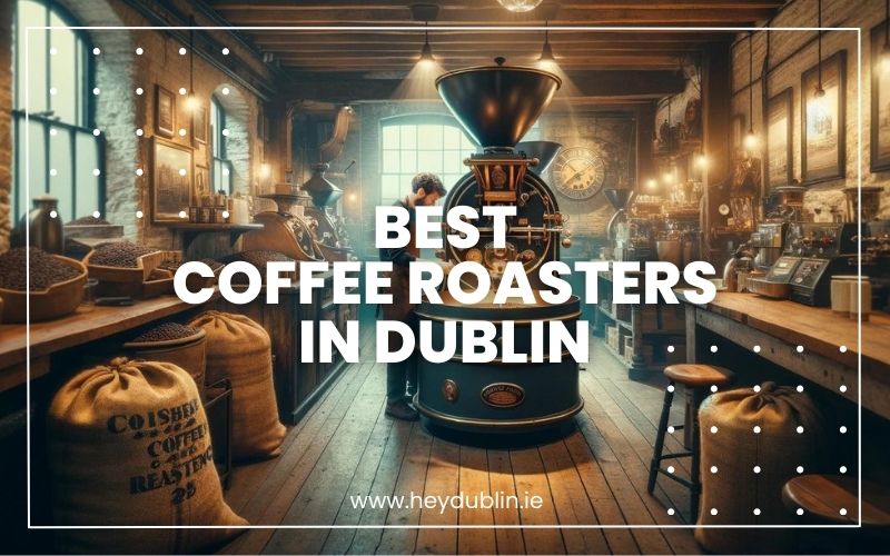 → Wake Up to the Best Coffee Roasters In Dublin 2024's MustVisit