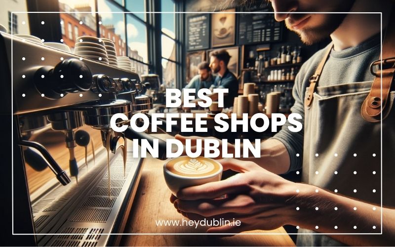 Best Coffee Shops in Dublin