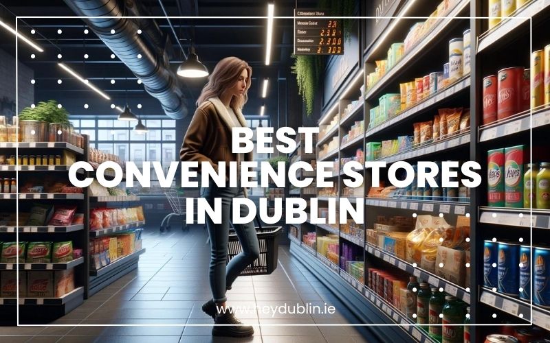 → Best Convenience Stores In Dublin 2024’s Premier Selections (Critics