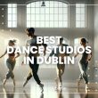 Best Dance Studios in Dublin
