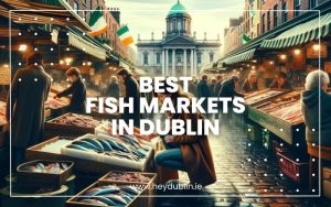 Best Fish Markets in Dublin