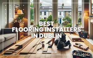 Best Flooring Installers in Dublin