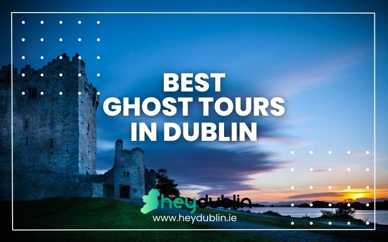 Best Ghost Tours in Dublin