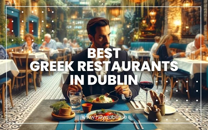 → Best Greek Restaurants In Dublin Signature Experiences You Can'tMiss (2024) HeyDublin