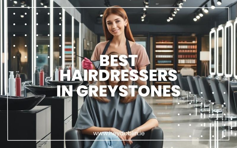 → Best Hairdressers in Greystones Top Salons for an Amazing