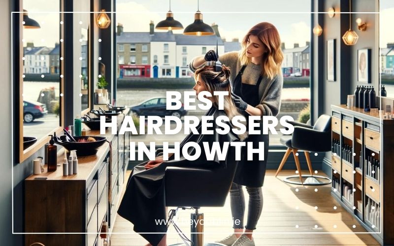 → Best Hairdressers in Howth Signature Experiences for Beautiful Hair