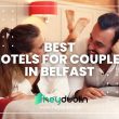 Best Hotels for Couples in Belfast