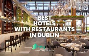 Best Hotels with Restaurants in Dublin