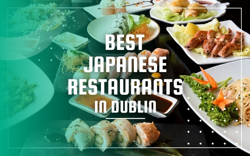 Best Japanese Restaurants in Dublin