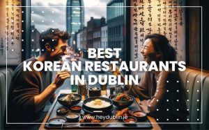 Best Korean Restaurants in Dublin