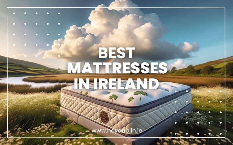 💤 Best Mattresses in Ireland Find Your IDEAL Mattress for PERFECT