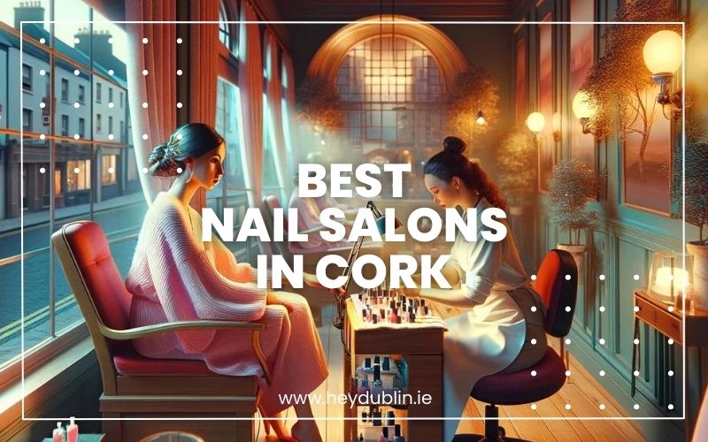 → Pamper Yourself: Best Nail Salons In Cork (Curated Collection 2025