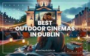 Best Outdoor Cinemas in Dublin