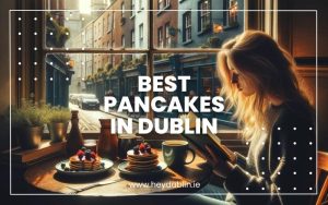 Best Pancakes in Dublin