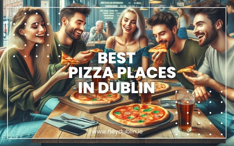 → Best Pizza Places in Dublin Top 19 Picks for 2025 (MUST TRY!) HeyDublin