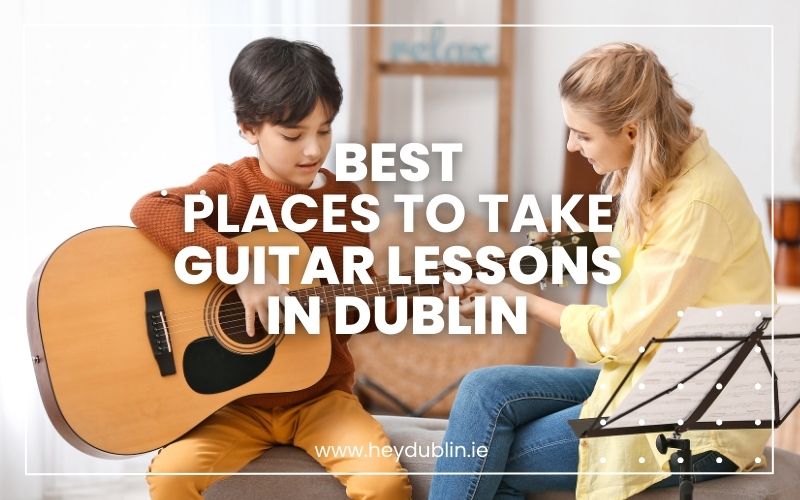 Best Places to take Guitar Lessons in Dublin