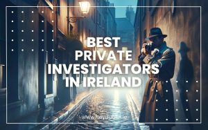 Best Private Investigators in Ireland 1