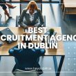Best Recruitment Agencies in Dublin Ireland