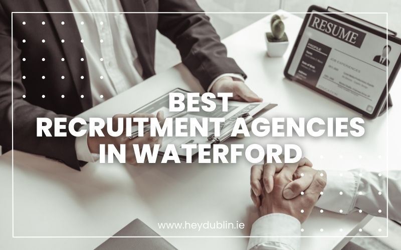 → Best Recruitment Agencies in Waterford: Expert Matchmakers 2024 