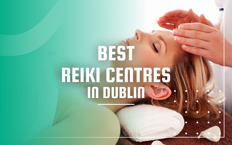 Best Reiki Centres in Dublin
