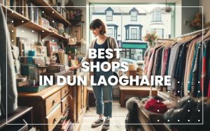 Best Shops in Dun Laoghaire