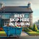 Best Skip Hire in Dublin