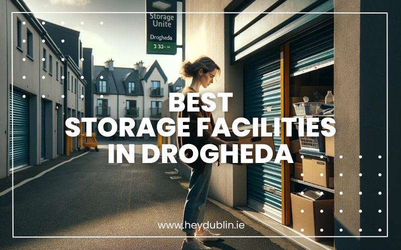 → Best Storage Facilities in Drogheda Secure & Spacious (2024) HeyDublin