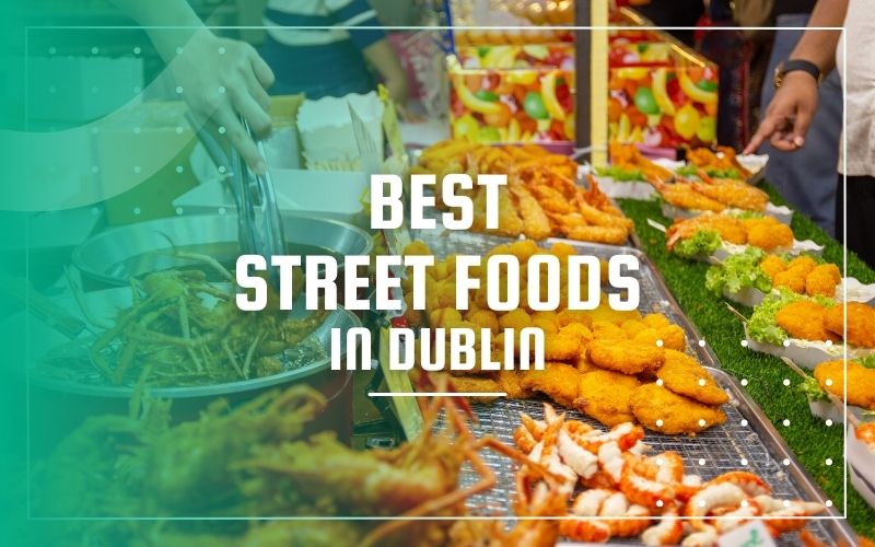 → 15 Best Street Foods in Dublin 2024 HeyDublin
