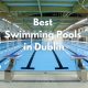 Best Swimming Pools in Dublin