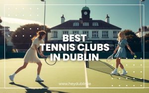 Best Tennis Clubs in Dublin