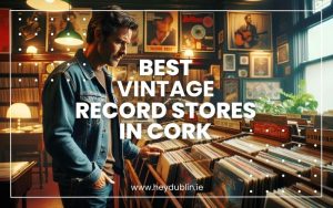 Best Vintage Record Stores in Cork