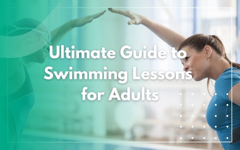 Guide to Swimming Lessons for Adults