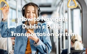 How to navigate Dublin's public transportation system