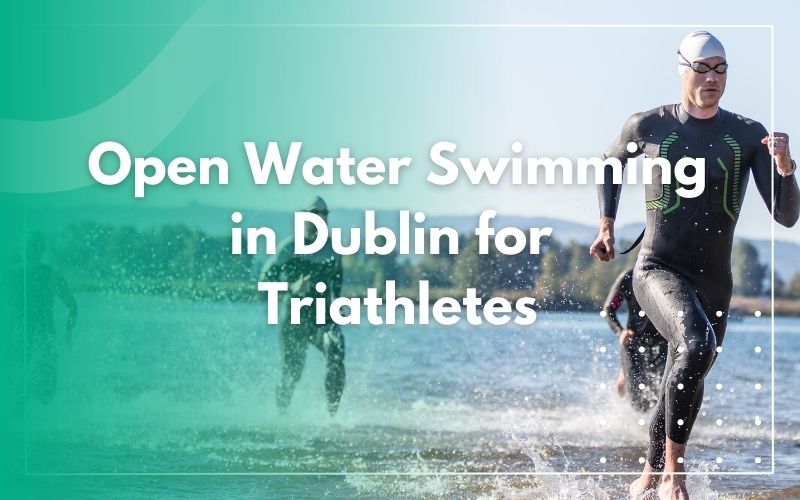 Open Water Swimming In Dublin For Triathletes