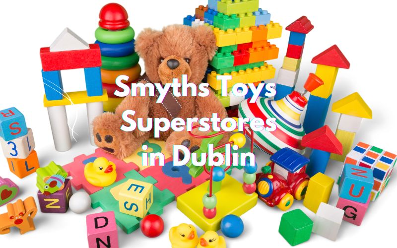 Smyths Toys Supers In Dublin